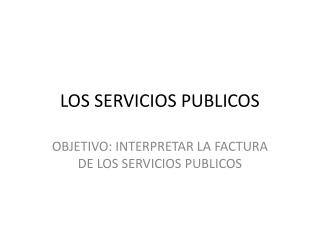 LOS SERVICIOS PUBLICOS