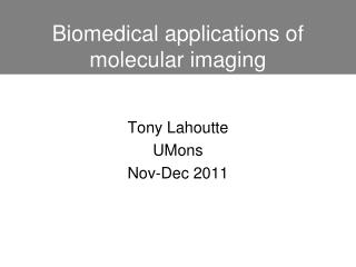 Biomedical applications of molecular imaging