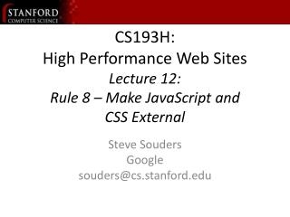 CS193H: High Performance Web Sites Lecture 12: Rule 8 – Make JavaScript and CSS External