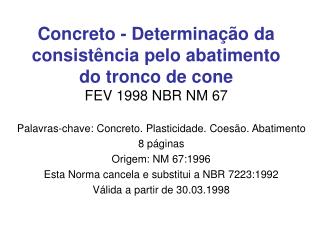 Concreto - Determinação da consistência pelo abatimento do tronco de cone FEV 1998 NBR NM 67