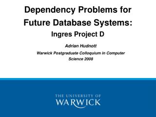 Dependency Problems for Future Database Systems: Ingres Project D