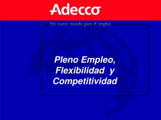 Pleno Empleo, Flexibilidad y Competitividad