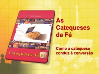 As Catequeses da Fé