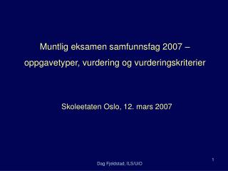 Muntlig eksamen samfunnsfag 2007 – oppgavetyper, vurdering og vurderingskriterier