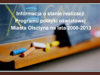 Informacja o stanie realizacji Programu polityki oświatowej Miasta Olsztyna na lata 2008-2013