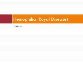 Hemophilia (Royal Disease)