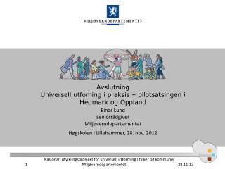 Avslutning Universell utfoming i praksis – pilotsatsingen i Hedmark og Oppland