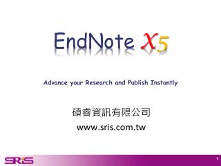 EndNote X 5 Advance your Research and Publish Instantly