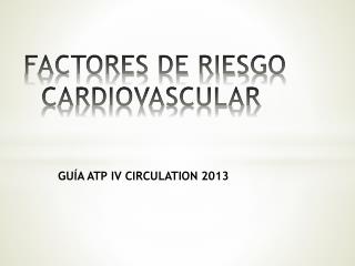 FACTORES DE RIESGO CARDIOVASCULAR