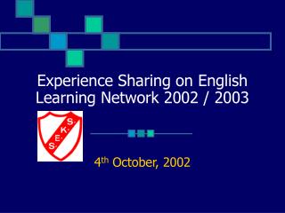 Experience Sharing on English Learning Network 2002 / 2003