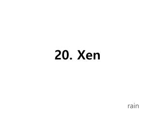 20. Xen