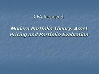 CFA Review 3 Modern Portfolio Theory, Asset Pricing and Portfolio Evaluation