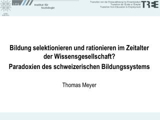 Bildung selektionieren und rationieren im Zeitalter der Wissensgesellschaft?