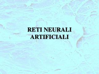 RETI NEURALI ARTIFICIALI