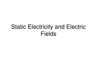 Static Electricity and Electric Fields