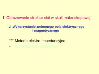 *** Metoda elektro-impedancyjna Tomografia komputerowa