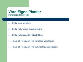 Våre Eigne Planter Forprosjektet sin ide