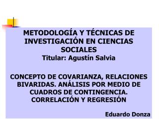 METODOLOGÍA Y TÉCNICAS DE INVESTIGACIÓN EN CIENCIAS SOCIALES Titular: Agustín Salvia