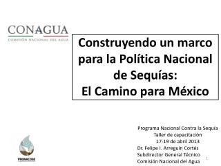 Construyendo un marco para la Política Nacional de Sequías: El Camino para México