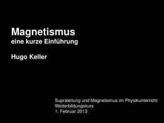 Magnetismus eine kurze Einf ü hrung Hugo Keller