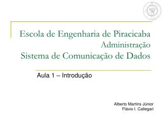 Escola de Engenharia de Piracicaba Administração Sistema de Comunicação de Dados