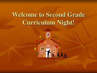 Welcome to Second Grade Curriculum Night!