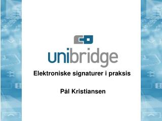 Elektroniske signaturer i praksis  Pål Kristiansen