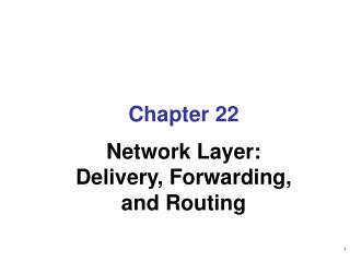 Chapter 22 Network Layer: Delivery, Forwarding, and Routing