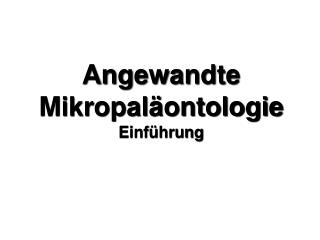 Angewandte Mikropaläontologie Einführung