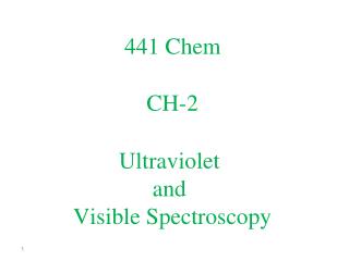 Ultraviolet and Visible Spectroscopy