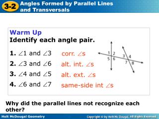 Warm Up Identify each angle pair. 1. 1 and 3 2. 3 and 6 3. 4 and 5 4. 6 and 7