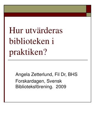 Hur utvärderas biblioteken i praktiken?