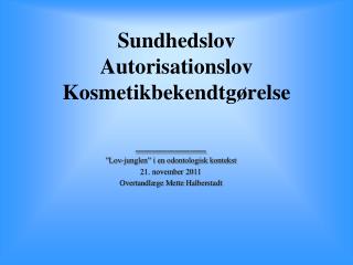 Sundhedslov Autorisationslov Kosmetikbekendtgørelse