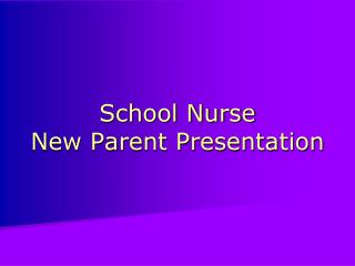 School Nurse New Parent Presentation