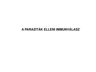 A PARAZITÁK ELLENI IMMUNVÁLASZ