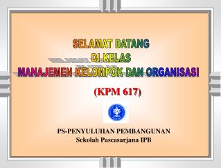 SELAMAT DATANG DI KELAS MANAJEMEN KELOMPOK DAN ORGANISASI