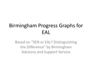 Birmingham Progress Graphs for EAL