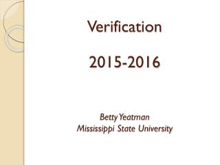 Verification 2015-2016 Betty Yeatman Mississippi State University
