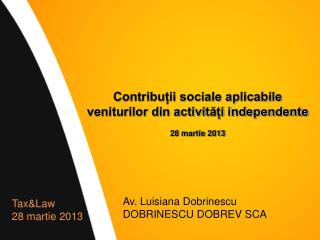 Contribuții sociale aplicabile veniturilor din activități independente 28 martie 2013