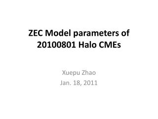 ZEC Model parameters of 20100801 Halo CMEs