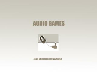 AUDIO GAMES