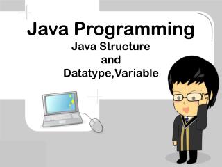 Java Programming Java Structure and Datatype,Variable
