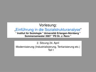 2. Sitzung 24. April Modernisierung (Industrialisierung, Tertiarisierung etc.) Teil I