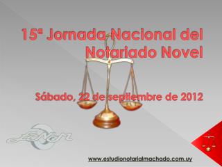15ª Jornada Nacional del Notariado Novel Sábado, 22 de septiembre de 2012