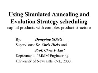 By: 		 Dongping SONG Supervisors: Dr. Chris Hicks and Prof. Chris F. Earl