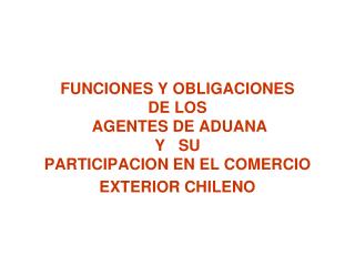 La Ley Orgánica del Servicio Nacional de Aduanas establece en su Articulo 1° que su objetivo es: