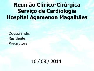 Reunião Clínico-Cirúrgica Serviço de Cardiologia Hospital Agamenon Magalhães