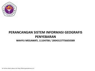 PERANCANGAN SISTEM INFORMASI GEOGRAFIS PENYEBARAN WAHYU MEGAWATI, 11104708 / 20043137756650389