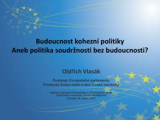 Budoucnost kohezní politiky Aneb politika soudržnosti bez budoucnosti?