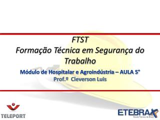 Módulo de Hospitalar e Agroindústria – AULA 5° Prof.º Cleverson Luis
